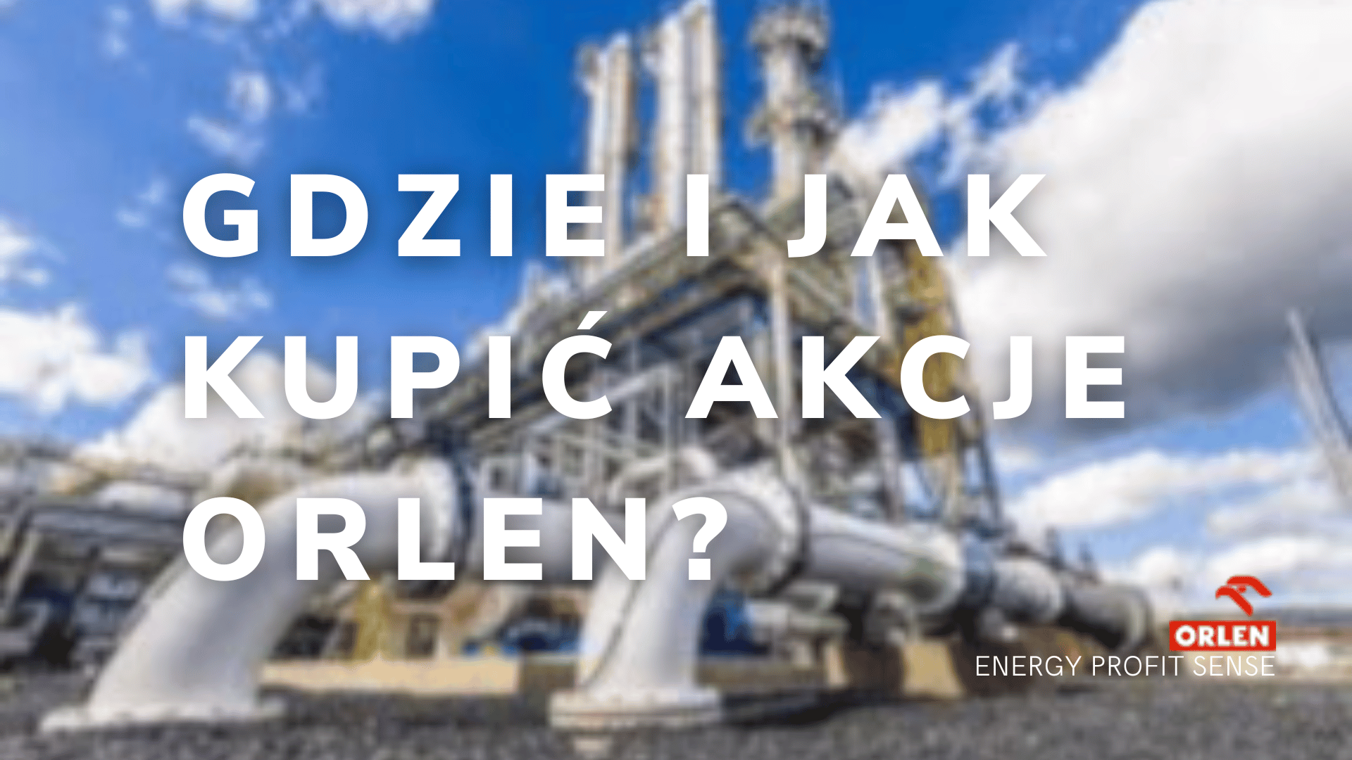 Gdzie i Jak Kupić Akcje Orlen?