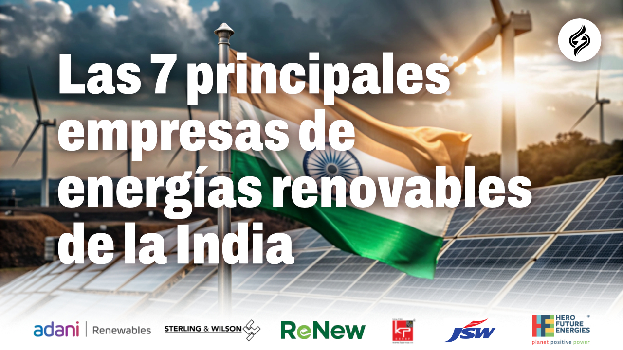 Las 7 principales empresas de energías renovables de la India (por capacidad instalada)