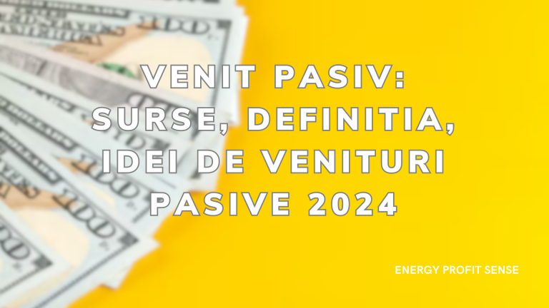 Venit Pasiv: Surse, Definitia, Idei De Venituri Pasive 2024