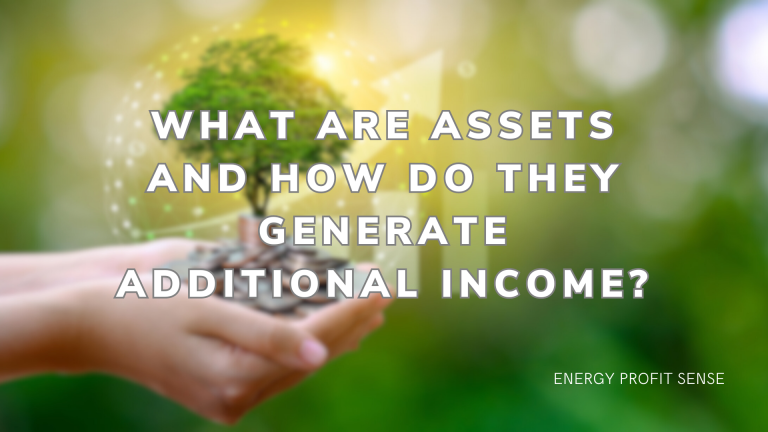 What Are Assets and How Do They Generate Additional Income?