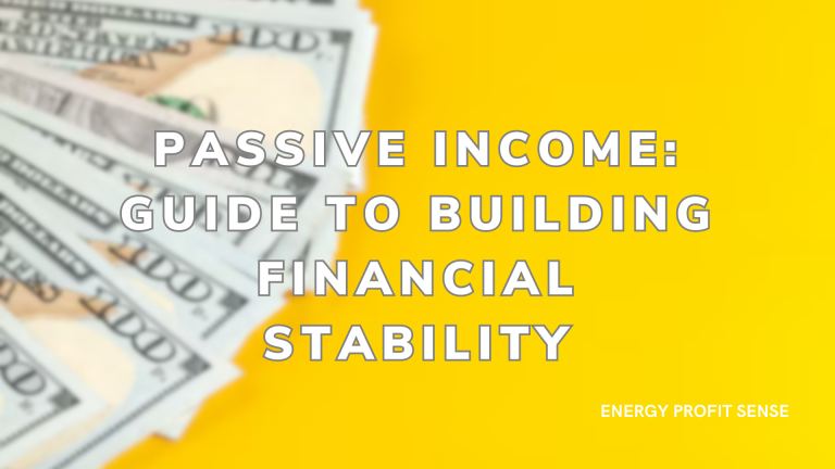 Passive Income: A Comprehensive Guide to Building Financial Stability