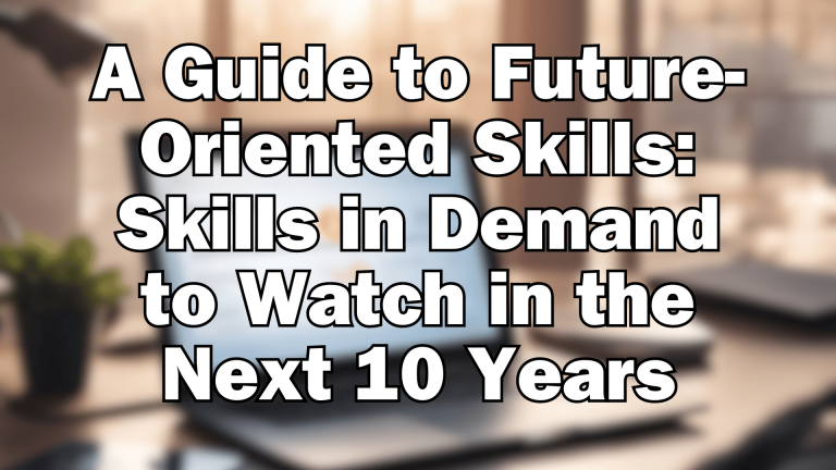 A Guide to Future-Oriented Skills: Skills in Demand to Watch in the Next 10 Years